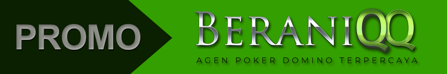 Promo & Bonus Yang Tersedia di BeraniQQ promo beraniqq